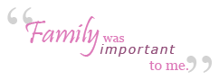 Family was important to me.